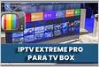IPTV Extreme Pro para TV Box Android